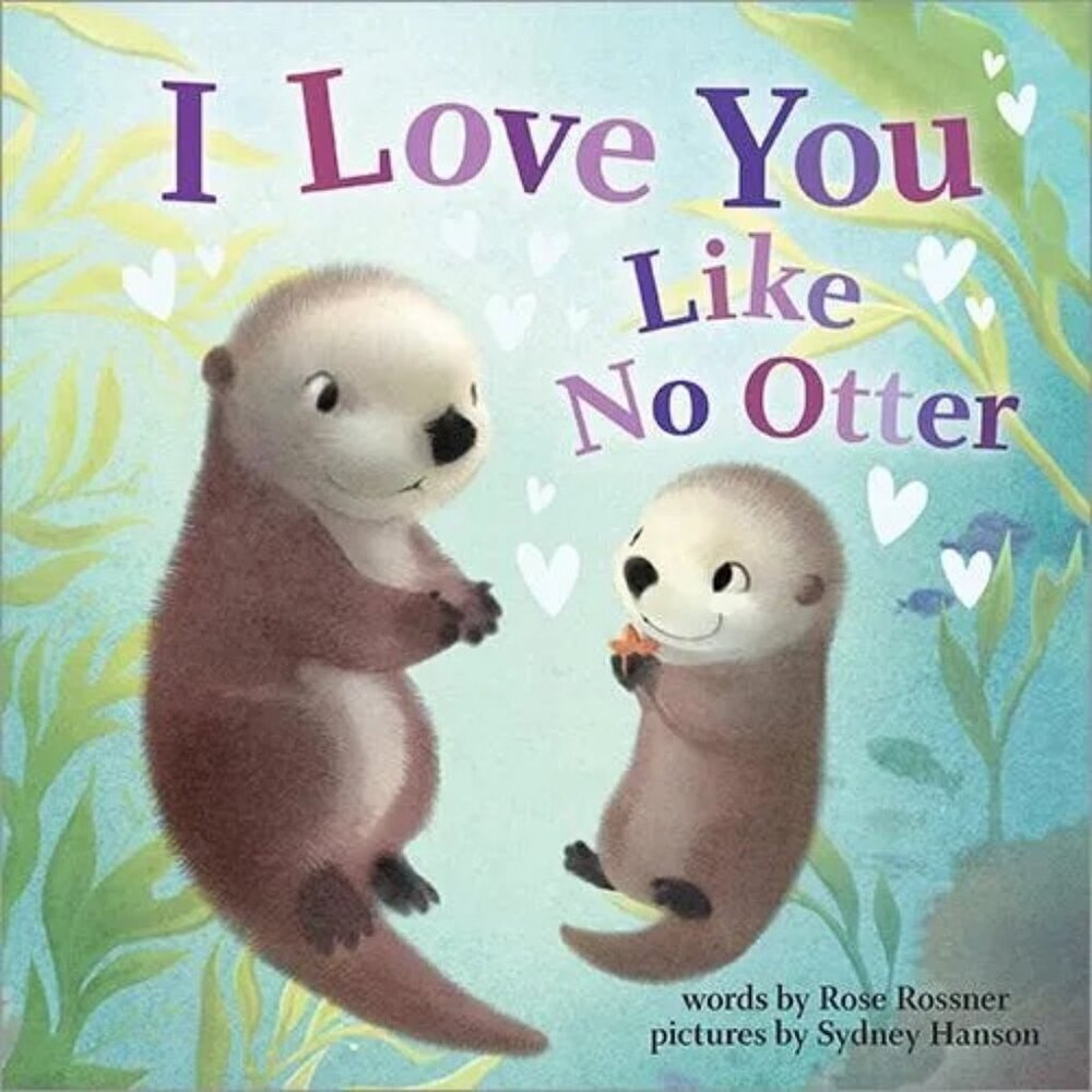 I Love You like No Otter: a Funny and Sweet Valentine'S Day Board Book for Babie